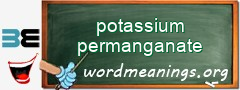WordMeaning blackboard for potassium permanganate